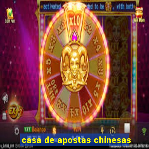 casa de apostas chinesas